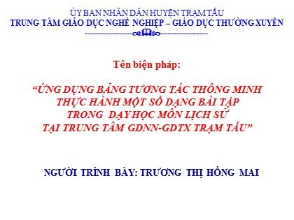 Đề tài Ứng dụng bảng tương tác thông minh thực hành một số dạng bài tập trong dạy học môn Lịch sử tại trung tâm GDTX Trạm Tấu