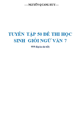 Tuyển tập 50 Đề thi khảo sát học sinh giỏi Ngữ văn 7 (Có đáp án chi tiết)