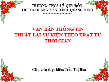 Bài giảng Ngữ văn Lớp 6 - Văn bản thông tin thuật lại sự kiện theo trật tự thời gian - Trần Thị Hoa