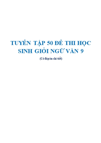 Tuyển tập 50 đề thi học sinh giỏi Ngữ văn Lớp 9 (Có đáp án chi tiết)