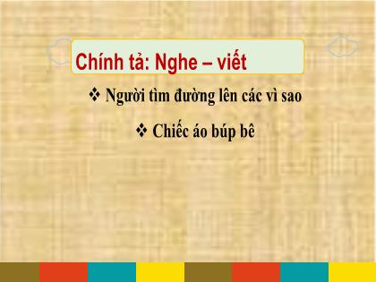 Bài giảng Chính tả Lớp 4 - Tuần 13 - Nghe viết: Người tìm đường lên các vì sao. Chiếc áo búp bê - Trường Tiểu học Tân Long Hội A