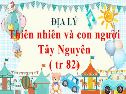 Bài giảng Địa lí Lớp 4 - Bài: Thiên nhiên và con người Tây Nguyên - Trường Tiểu học Tân Long Hội A