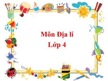 Bài giảng Địa lí Lớp 4 - Tuần 5 - Bài: Trung du Bắc Bộ - Trường Tiểu học Tân Long Hội A