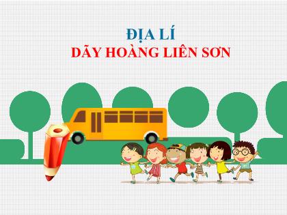 Bài giảng Địa lý Lớp 4 - Bài: Dãy Hoàng Liên Sơn - Trường Tiểu học Tân Long Hội A