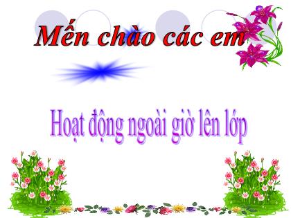 Bài giảng Hoạt động NGLL Lớp 4 - Tuần 12 - Bài: Trách nhiệm của em với cộng đồng - Trường Tiểu học Tân Long Hội A
