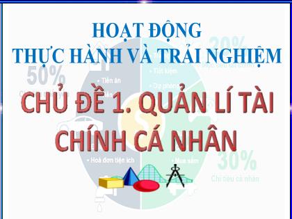 Bài giảng Hoạt động trải nghiệm Lớp 8 - Chủ đề 1: Quản lí tài chính cá nhân