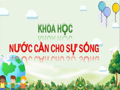 Bài giảng Khoa học Lớp 4 - Tuần 12  - Bài: Nước cần cho sự sống - Trường Tiểu học Tân Long Hội A