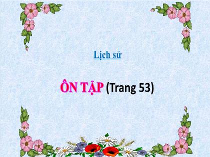 Bài giảng Lịch sử Lớp 4 - Tuần 24 - Bài 20: Ôn tập - Trường Tiểu học Tân Long Hội A
