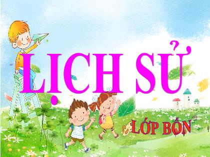 Bài giảng Lịch sử Lớp 4 - Tuần 6 - Bài: Khởi nghĩa Hai Bà Trưng (Năm 40) - Trường Tiểu học Tân Long Hội A