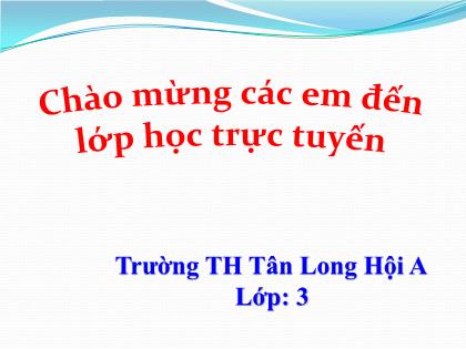 Bài giảng Luyện từ và câu Lớp 3 - Tiết 1: Ôn về từ chỉ sự vật. So sánh - Trường Tiểu học Tân Long Hội A