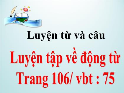 Bài giảng Luyện từ và câu Lớp 4 - Tuần 11 - Bài: Luyện tập về động từ - Trường Tiểu học Tân Long Hội A
