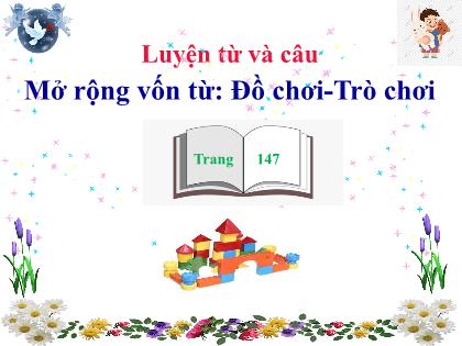 Bài giảng Luyện từ và câu Lớp 4 - Tuần 15 - Mở rộng vốn từ: Đồ chơi - Trò chơi - Trường Tiểu học Tân Long Hội A