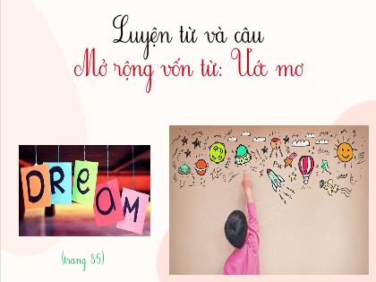 Bài giảng Luyện từ và câu Lớp 4 - Tuần 9 - Mở rộng vốn từ: Ước mơ - Trường Tiểu học Tân Long Hội A
