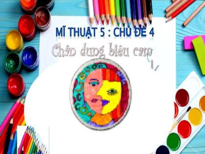 Bài giảng Mĩ thuật Lớp 5 - Tuần 8+9 - Chủ đề 4: Chân dung biểu cảm (Tiết 1) - Trường Tiểu học Tân Long Hội A