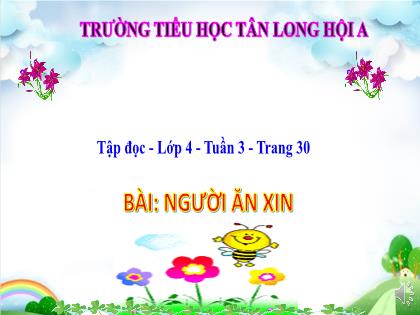 Bài giảng Tập đọc Lớp 4 - Bài: Người ăn xin - Trường Tiểu học Tân Long Hội A