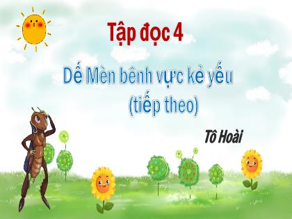 Bài giảng Tập đọc Lớp 4 - Tuần 2 - Bài: Dế Mèn bênh vực kẻ yếu (Tiếp theo) - Trường Tiểu học Tân Long Hội A