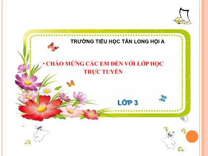 Bài giảng Tập làm văn Lớp 3 - Nghe - Kể: Dại gì mà đổi - Trường Tiểu học Tân Long Hội A