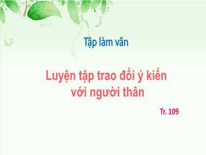 Bài giảng Tập làm văn Lớp 4 - Tuần 11 - Bài: Luyện tập trao đổi ý kiến với người thân - Trường Tiểu học Tân Long Hội A