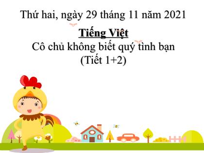 Bài giảng Tiếng Việt Lớp 2 (Sách Chân trời sáng tạo) - Bài: Cô chủ không biết quý tình bạn (Tiết 1+2) - Năm học 2021-2022 - Trường Tiểu học Tân Long Hội A