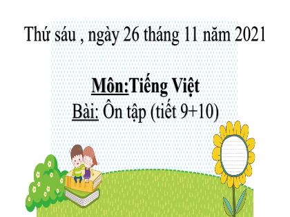 Bài giảng Tiếng Việt Lớp 2 (Sách Chân trời sáng tạo) - Tiết 9+10: Ôn tập - Năm học 2021-2022 - Trường Tiểu học Tân Long Hội A