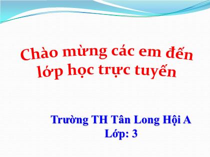 Bài giảng Tiếng Việt Lớp 3 - Bài 1: Ôn chữ hoa A - Năm học 2021-2022 - Trần Thị Diễm My