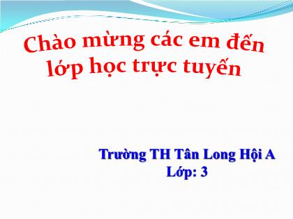 Bài giảng Tiếng Việt Lớp 3 - Bài: Hai bàn tay em - Trường Tiểu học Tân Long Hội A