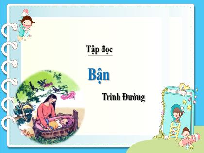 Bài giảng Tiếng Việt Lớp 3 - Tập đọc: Bận - Trường Tiểu học Tân Long Hội A