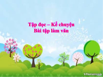 Bài giảng Tiếng Việt Lớp 3 - Tập đọc – Kể chuyện: Bài tập làm văn - Trường Tiểu học Tân Long Hội A