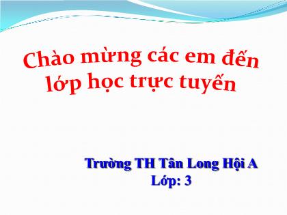 Bài giảng Tiếng Việt Lớp 3 - Tập đọc - Kể chuyện: Cậu bé thông minh - Năm học 2021-2022 - Trường Tiểu học Tân Long Hội A