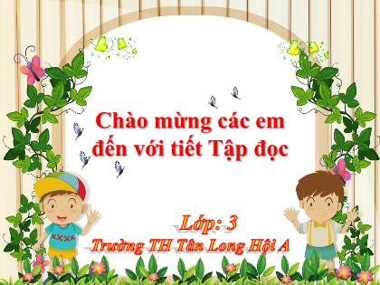 Bài giảng Tiếng Việt Lớp 3 - Tập đọc: Ông ngoại - Trường Tiểu học Tân Long Hội A