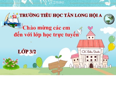 Bài giảng Tiếng Việt Lớp 3 - Tuần 5 - Tập đọc - Kể chuyện: Người lính dũng cảm - Năm học 2021-2022 - Trường Tiểu học Tân Long Hội A