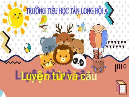 Bài giảng Tiếng Việt Lớp 4 - Luyện từ và câu: Danh từ - Trường Tiểu học Tân Long Hội A