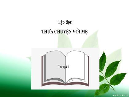 Bài giảng Tiếng Việt Lớp 4 - Tập đọc: Thưa chuyện với mẹ - Trường Tiểu học Tân Long Hội A