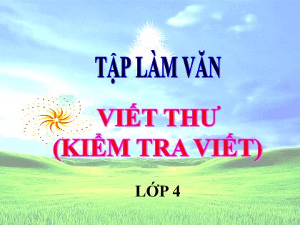Bài giảng Tiếng Việt Lớp 4 - Tập làm văn: Viết thư - Trường Tiểu học Tân Long Hội A