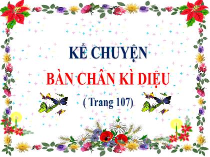 Bài giảng Tiếng Việt Lớp 4 - Tuần 11 - Kể chuyện: Bàn chân kì diệu - Trường Tiểu học Tân Long Hội A