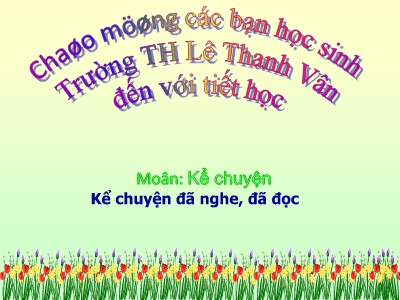 Bài giảng Tiếng Việt Lớp 4 - Tuần 2 - Kể chuyện: Nàng tiên ốc - Trường Tiểu học Tân Long Hội A