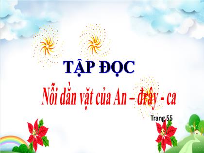 Bài giảng Tiếng Việt Lớp 4 - Tuần 6 - Tập đọc: Nỗi dằn vặt của An – Đrây - Ca - Trường Tiểu học Tân Long Hội A