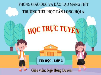 Bài giảng Tin học Lớp 3 - Bài 5: Tập gõ bàn phím - Ngô Hồng Duyên