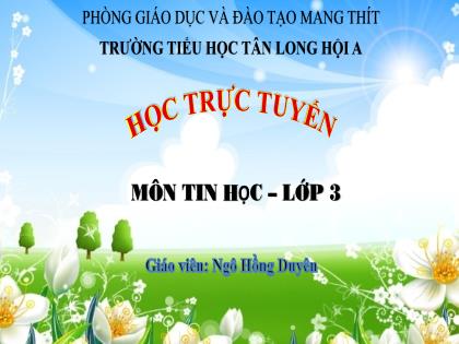 Bài giảng Tin học Lớp 3 - Tiết 7, Bài 4: Bàn phím máy tính - Năm học 2021-2022 - Ngô Hồng Duyên