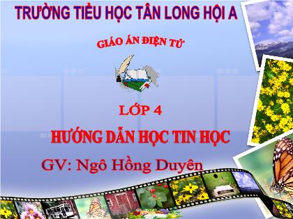 Bài giảng Tin học Lớp 4 - Bài 1: Những gì em đã biết (Tiết 1) - Ngô Hồng Duyên