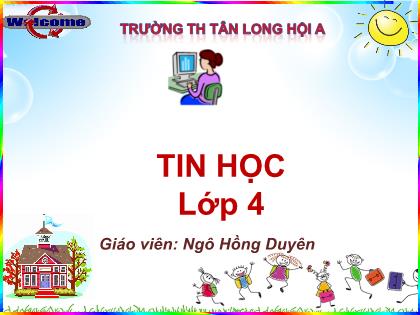Bài giảng Tin học Lớp 4 - Tiết 7: Các thao tác với tệp (Tiết 1) - Năm học 2021-2022 - Ngô Hồng Duyên