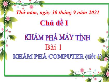 Bài giảng Tin học Lớp 5 - Bài 1: Khám phá computer (Tiết 1) - Năm học 2021-2022 - Trường Tiểu học Tân Long Hội A