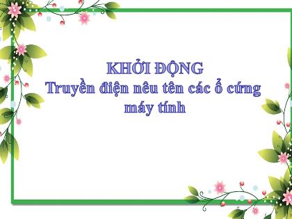 Bài giảng Tin học Lớp 5 - Bài 1: Khám phá computer (Tiết 2) - Năm học 2021-2022 - Trường Tiểu học Tân Long Hội A