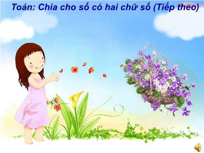 Bài giảng Toán 4 - Tuần 15 - Bài: Chia cho số có hai chữ số (Tiếp theo) - Trường Tiểu học Tân Long Hội A