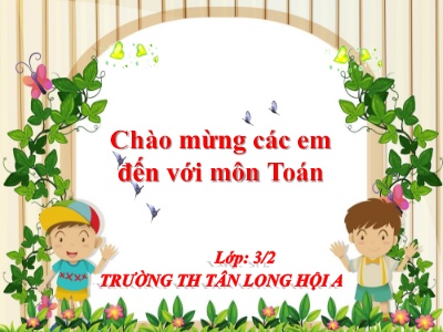 Bài giảng Toán Lớp 3 - Tuần 5 - Bài: Bảng chia 6 - Trường Tiểu học Tân Long Hội A