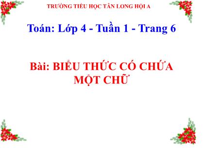 Bài giảng Toán Lớp 4 - Bài: Biểu thức có chứa một chữ - Trường Tiểu học Tân Long Hội A