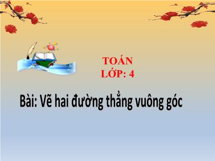 Bài giảng Toán Lớp 4 - Tiết 3: Vẽ hai đường thẳng vuông góc - Trường Tiểu học Tân Long Hội A