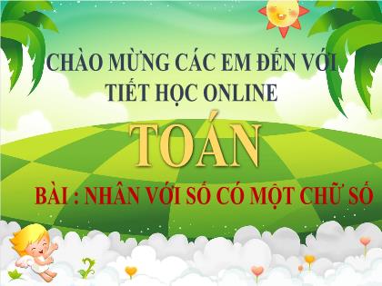 Bài giảng Toán Lớp 4 - Tuần 10 - Bài: Nhân với số có một chữ số - Trường Tiểu học Tân Long Hội A