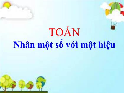 Bài giảng Toán Lớp 4 - Tuần 12 - Bài: Nhân một số với một hiệu - Trường Tiểu học Tân Long Hội A