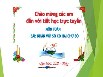 Bài giảng Toán Lớp 4 - Tuần 12 - Bài: Nhân với số có hai chữ số - Năm học 2021-2022 - Trường Tiểu học Tân Long Hội A